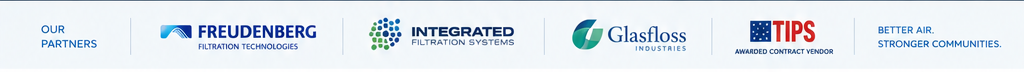 Manufacturing partners: Freudenberg Filtration Technologies, Integrated Filtration Systems, Glasfloss Industries and TIPS Awarded Contract Vendor
